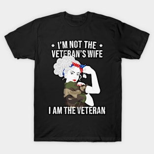 For The Honor Of Woman Veteran - I'm Not The Veteran's Wife I'm The Veteran - Veterans Gift T-Shirt